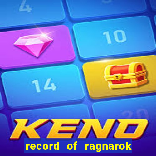 record of ragnarok 3 temporada online dublado